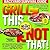 Grill This, Not That!: Backyard Survival Guide