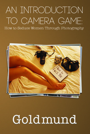 An Introduction to Camera Game: How to Seduce Women Through Photography (Paperback)