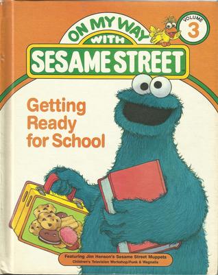 Getting ready for school: Featuring Jim Henson's Sesame Street Muppets (On my way with Sesame Street)