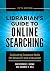 Librarian's Guide to Online Searching: Cultivating Database Skills for Research and Instruction