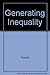 Generating Inequality - Mechanisms of Distribution in the U.S. Economy