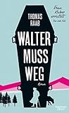 Walter muss weg