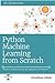 Python Machine Learning from Scratch: Machine Learning Concepts and Applications for Beginners