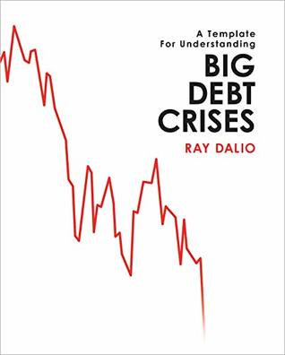 A Template for Understanding Big Debt Crises (Kindle Edition)