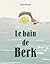 Le bain de Berk by Julien Beziat