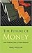 The Future of Money: From F...