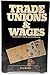 Trade unions and wages: Implications for economic theory