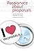 Passionate about proposals:...