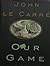 Our Game by John Le Carré