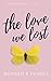 The Love We Lost (The Presc...