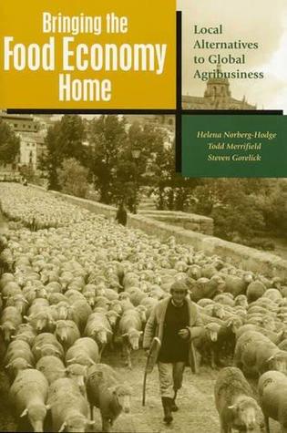 Bringing the Food Economy Home: Local Alternatives to Global Agribusiness (Hardcover)