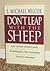 Don't Leap with the Sheep by S Michael Wilcox