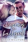 Chasing the Ballgirl by Trish Williford Chasing the Ballgirl by Trish Williford