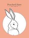 Poached Hare: Issue 1 / August '18 Poached Hare: Issue 1 / August '18