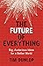 The Future of Everything: B...
