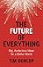 The Future of Everything by Tim  Dunlop