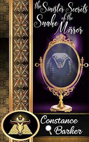 The Sinister Secrets of the Snake Mirror (Sinister Case Series #1)
