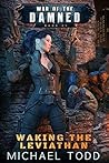 Waking The Leviathan (War of the Damned, #5)