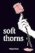 Soft Thorns