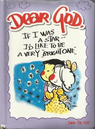 Dear God, If I Was a Star . . . I'd Like to Be a Very Bright One (Dear God Kids)
