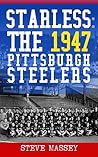 Starless: The 1947 Pittsburgh Steelers Starless: The 1947 Pittsburgh Steelers