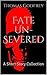 Fate Un-Severed by Thomas Godfrey