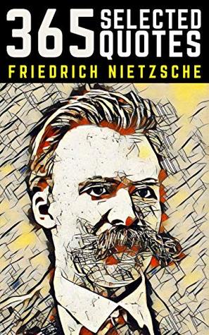 Nietzsche: 365 Profound Quotes from the Superman of Philosophy (Kindle Edition)