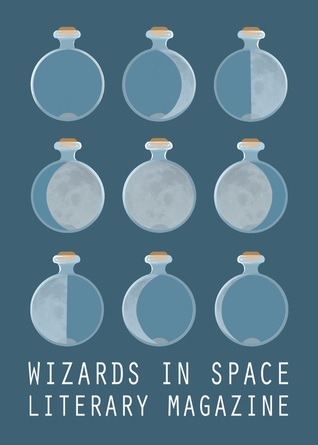 Wizards in Space Literary Magazine Issue 3 (Wizards in Space, #3)