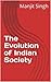 The Evolution of Indian Soc...