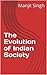 The Evolution of Indian Society by Manjit Singh