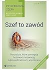 Psychologia szefa 1. Szef to zawod. Wydanie III rozszerzone