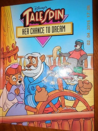Disney's Talespin. Her Chance to Dream (Hardcover)
