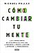Cómo cambiar tu mente: Lo que la nueva ciencia de la psicodelia nos enseña sobre la conciencia, la muer (Spanish Edition)