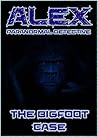 Alex, Paranormal Detective: The Bigfoot Case