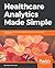 Healthcare Analytics Made S...