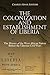 The Colonization and Establishment of Liberia by Charles River Editors