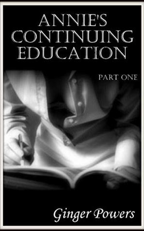 Annie's Continuing Education: Part One (Kindle Edition)