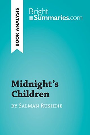 Midnight's Children by Salman Rushdie (Book Analysis): Detailed Summary, Analysis and Reading Guide (BrightSummaries.com)