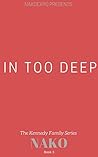 In Too Deep: TKF 3 (The Kennedy Family)