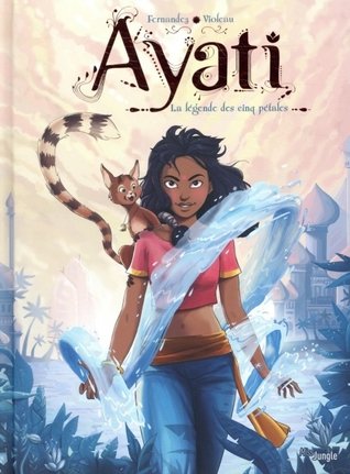 La légende des cinq pétales (Ayati, #1)