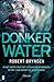 Donker water (Detective Erika Foster, #3)