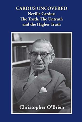 Cardus Uncovered: Neville Cardus: The Truth, the Untruth and the Higher Truth (Kindle Edition)