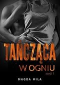 Tańcząca w ogniu cz. 1