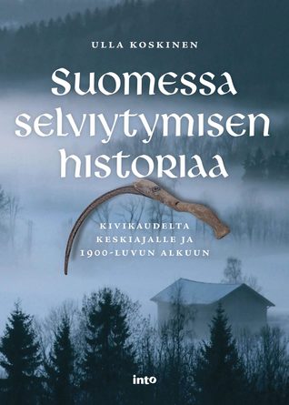 Suomessa selviytymisen historiaa kivikaudelta keskiajalle ja 1900-luvun alkuun