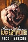 Prince's Unknown Black Baby Daughter by Nicki Jackson Prince's Unknown Black Baby Daughter by Nicki Jackson