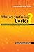 What are You Feeling Doctor? by John Salinsky