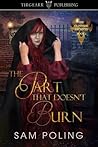 The Part That Doesn't Burn by Sam Poling