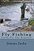 Fly Fishing: Guide For The ...