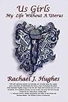 Us Girls by Rachael J. Hughes Us Girls by Rachael J. Hughes