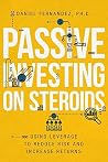 Passive investing on steroids: Using leverage to reduce risk and increase returns Passive investing on steroids: Using leverage to reduce risk and increase returns